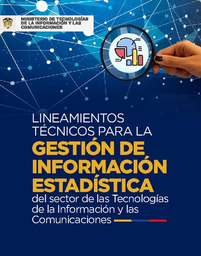 Lineamientos Técnicos para la Gestión de Información Estadistica del Sector TIC Lineamientos Técnicos para la Gestión de Información Estadistica del Sector TIC