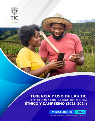 Acceso, uso y apropiación de las TIC en Colombia con enfoque diferencial étnico y campesino (2023–2024)