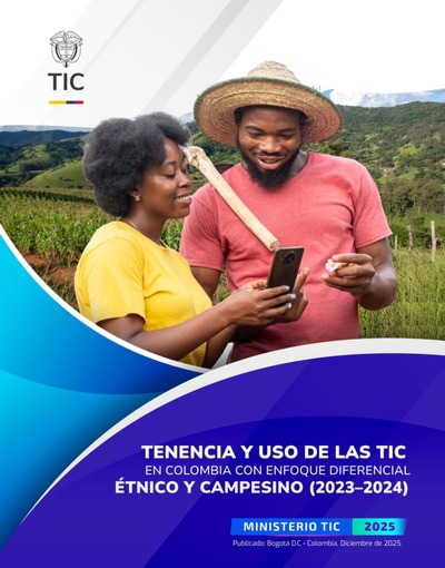 Acceso, uso y apropiación de las TIC en Colombia con enfoque diferencial étnico y campesino (2023–2024)
